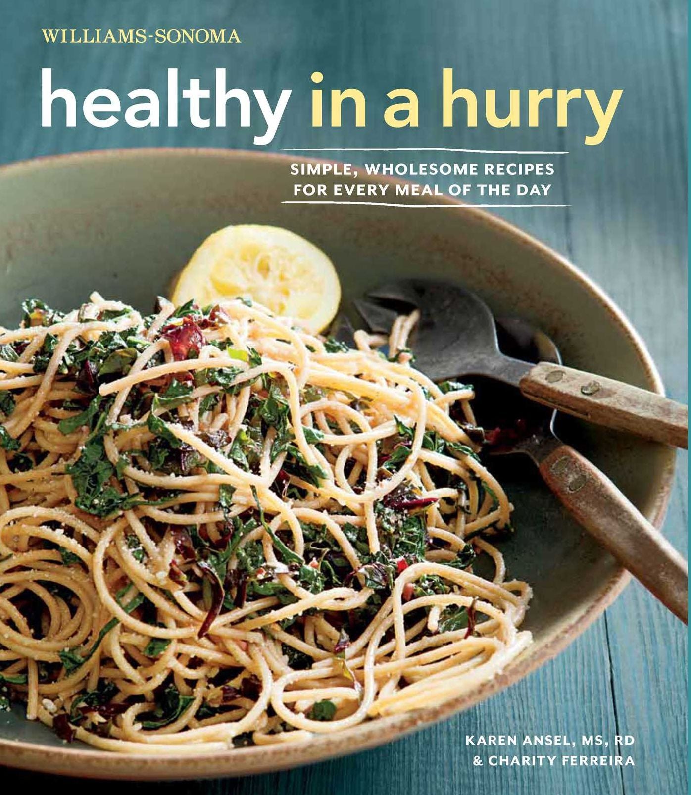 Healthy in a Hurry: Simple, Wholesome Recipes for Every Meal of the Day