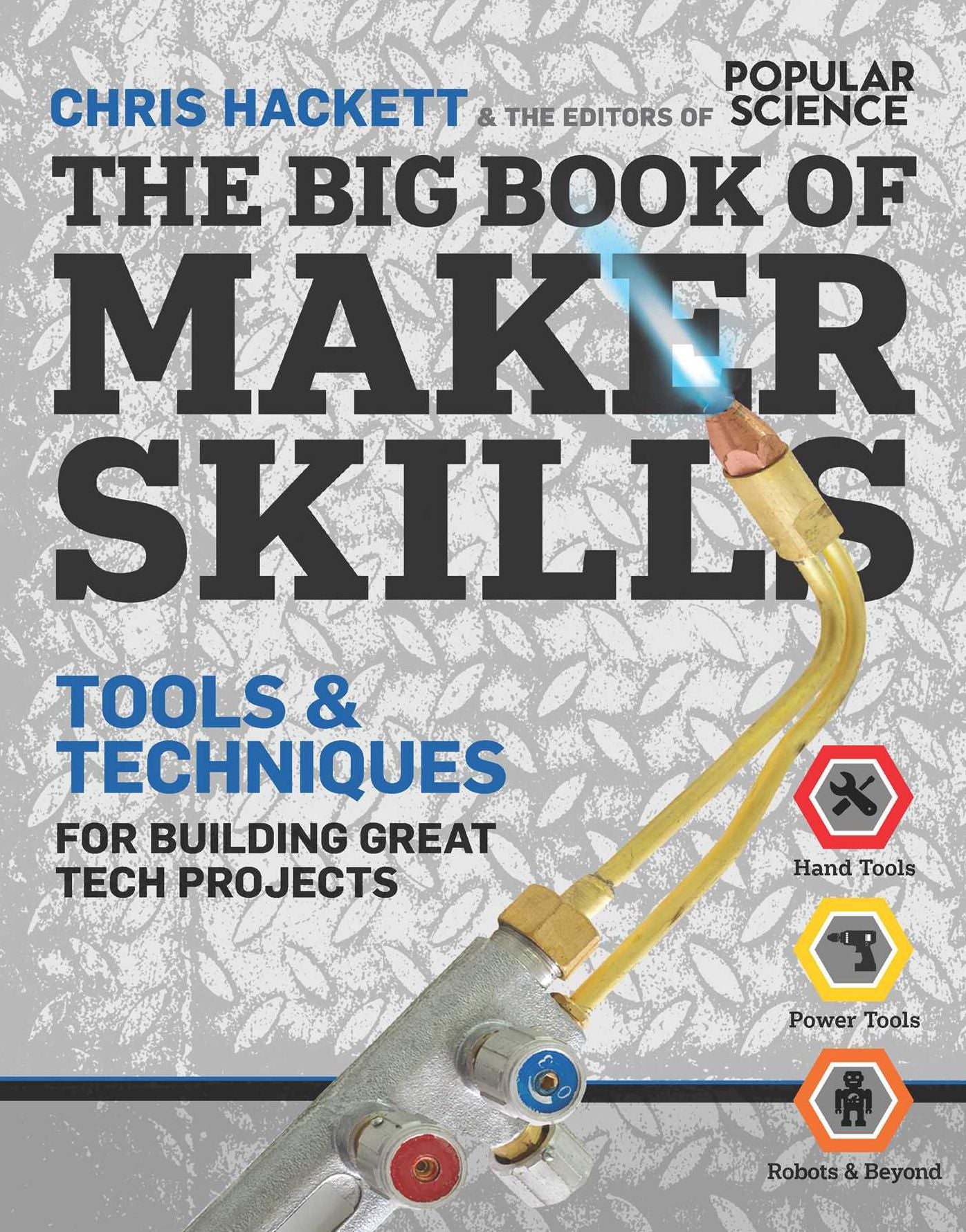The Big Book of Maker Skills (Popular Science): 334 Tools & Techniques for Building Great Tech Projects