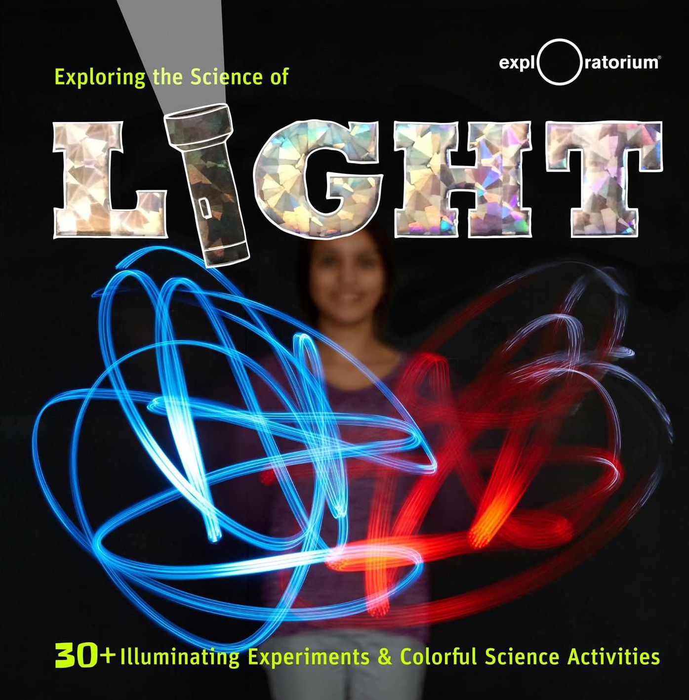 Exploring the Science of Light: 40+ Eye-Opening Investigations