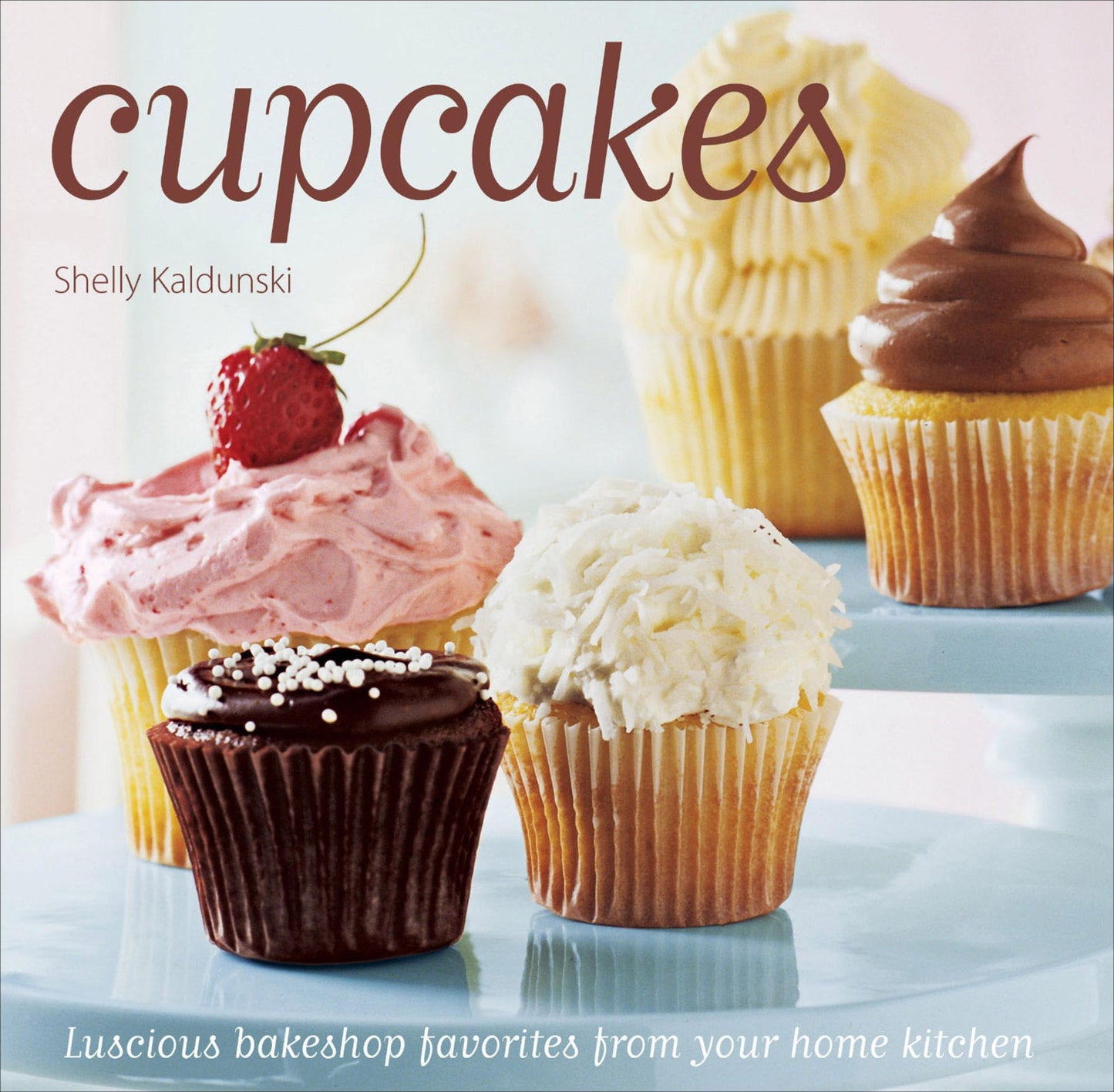 Cupcakes: Luscious bakeshop favorites from your home kitchen