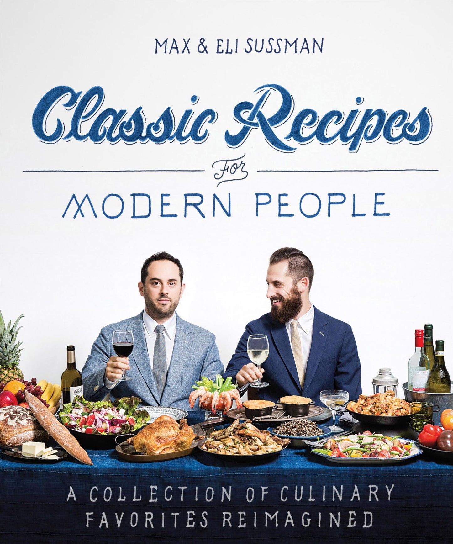 Classic Recipes for Modern People: A collection of culinary favorites reimagined