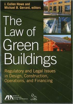 The Law of Green Buildings: Regulatory and Legal Issues in Design, Construction, Operations, and Financing