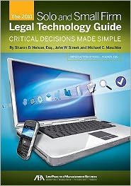 The Solo and Small Firm Legal Technology Guide: Critical Decisions Made Simple