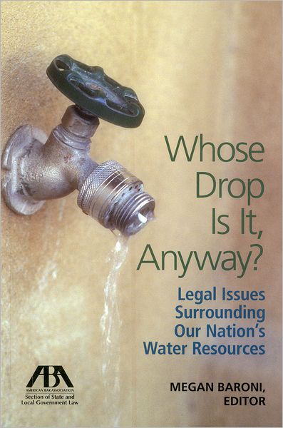 Whose Drop Is it, Anyway?: Legal Issue Surrounding Our Nation's Water Resources