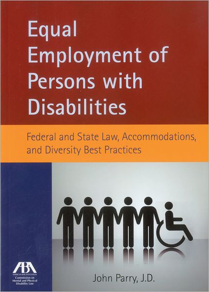 Equal Employment of Persons with Disabilities: Federal and State Law, Accommodations, and Diversity Best Practices