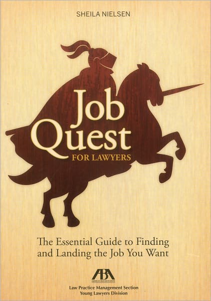 Job Quest for Lawyers: The Essential Guide to Finding and Landing the Job You Want