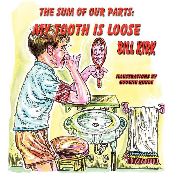 MY TOOTH IS LOOSE: THE SUM OF OUR PARTS