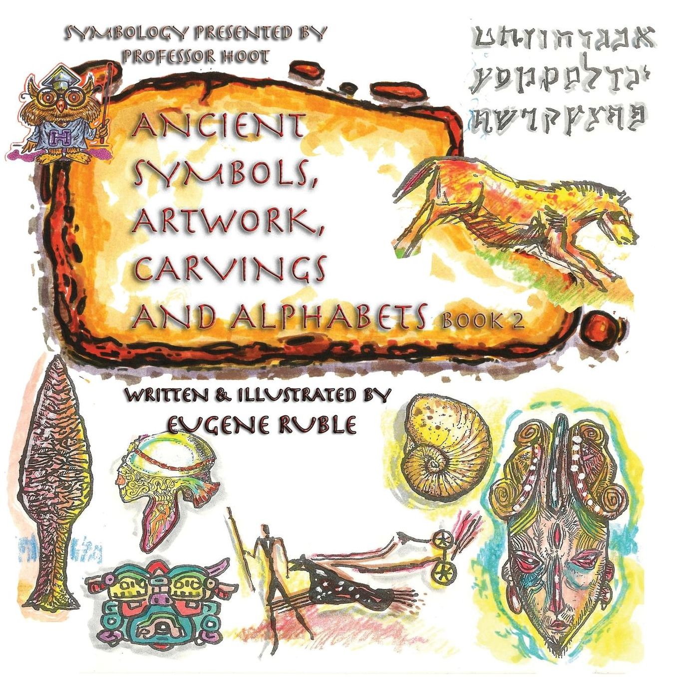 Ancient Symbols, Artwork, Carvings and Alphabets Book 2
