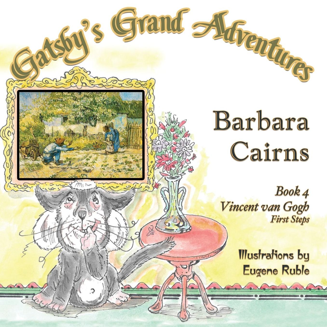 Gatsby's Grand Adventures Book 4: Vincent van Gogh's "First Steps"