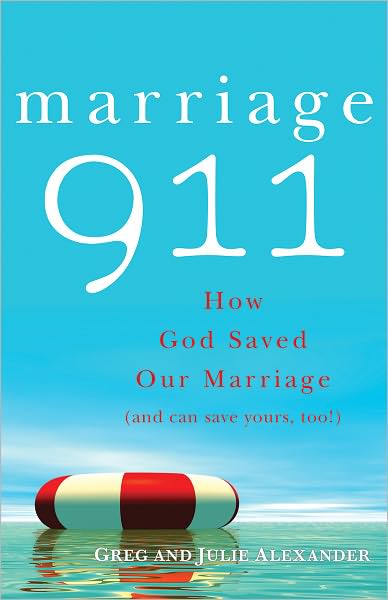 Marriage 911: How God Saved Our Marriage (and can save yours, too!)