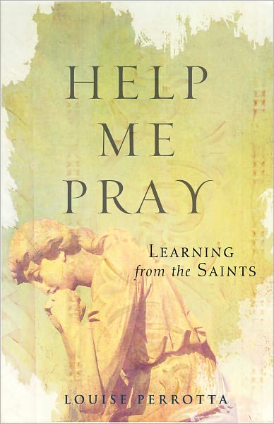 Help Me Pray: Learning From the Saints