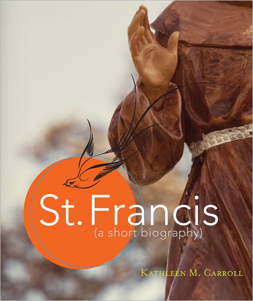 St. Francis: A Short Biography