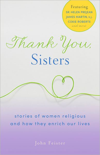 Thank You, Sisters: Stories of Women Religious and How They Enrich Our Lives
