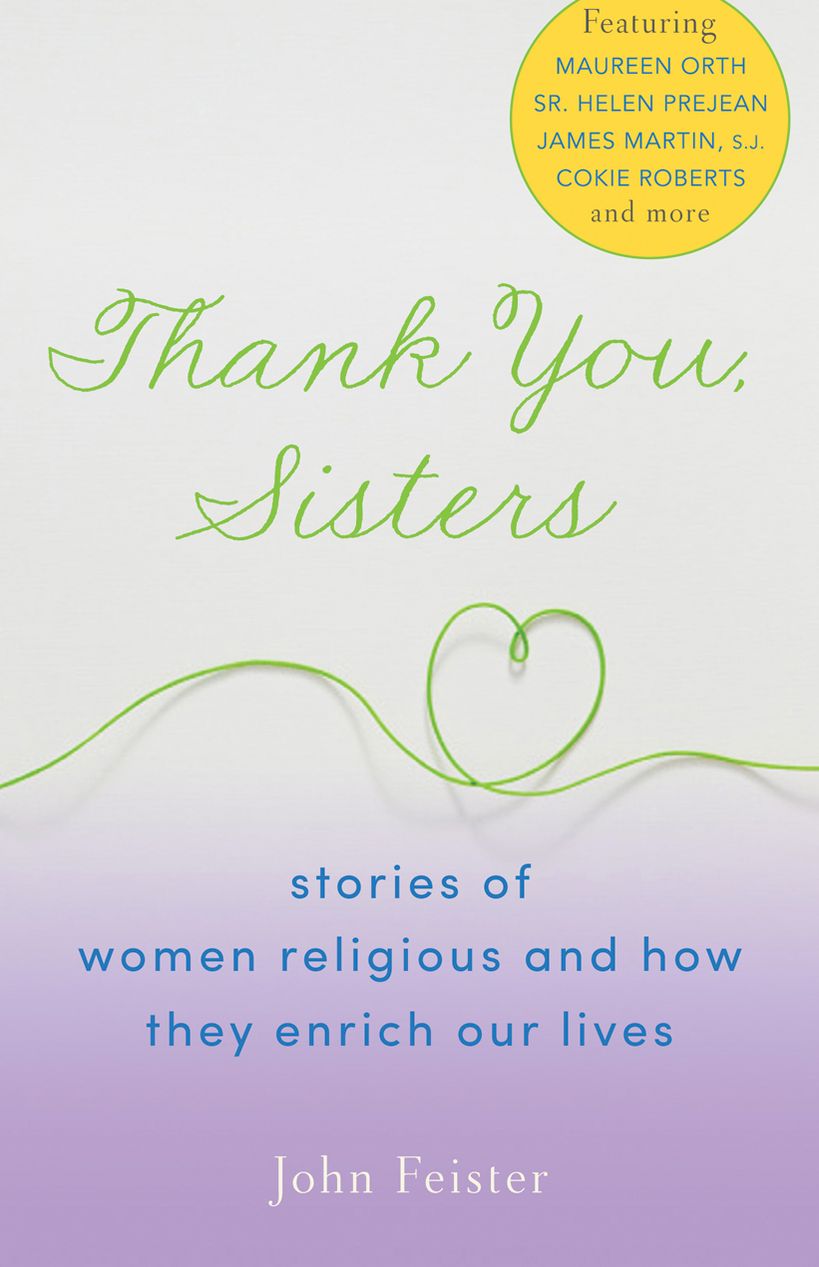 Thank You, Sisters: Stories of Women Religious and How They Enrich Our Lives