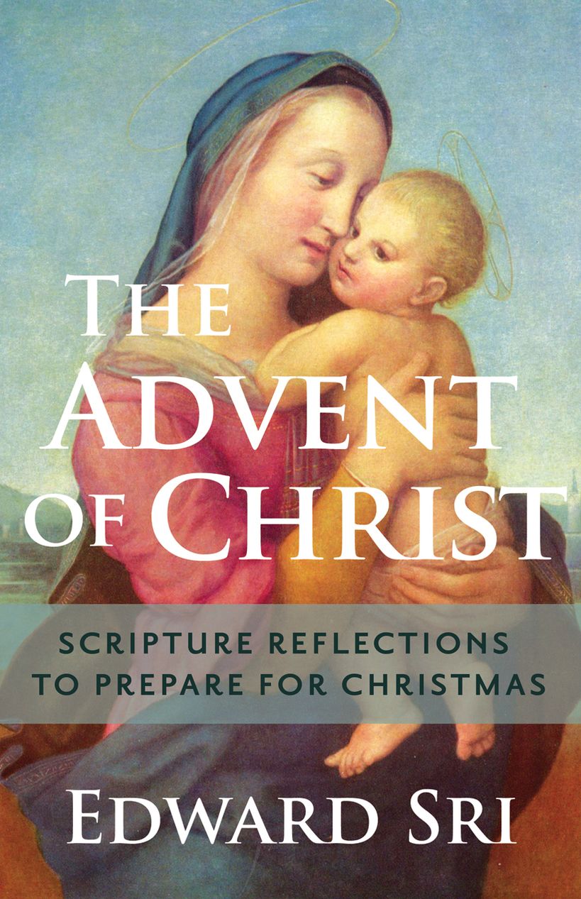 The Advent of Christ: Scriptural Reflections to Prepare for Christmas