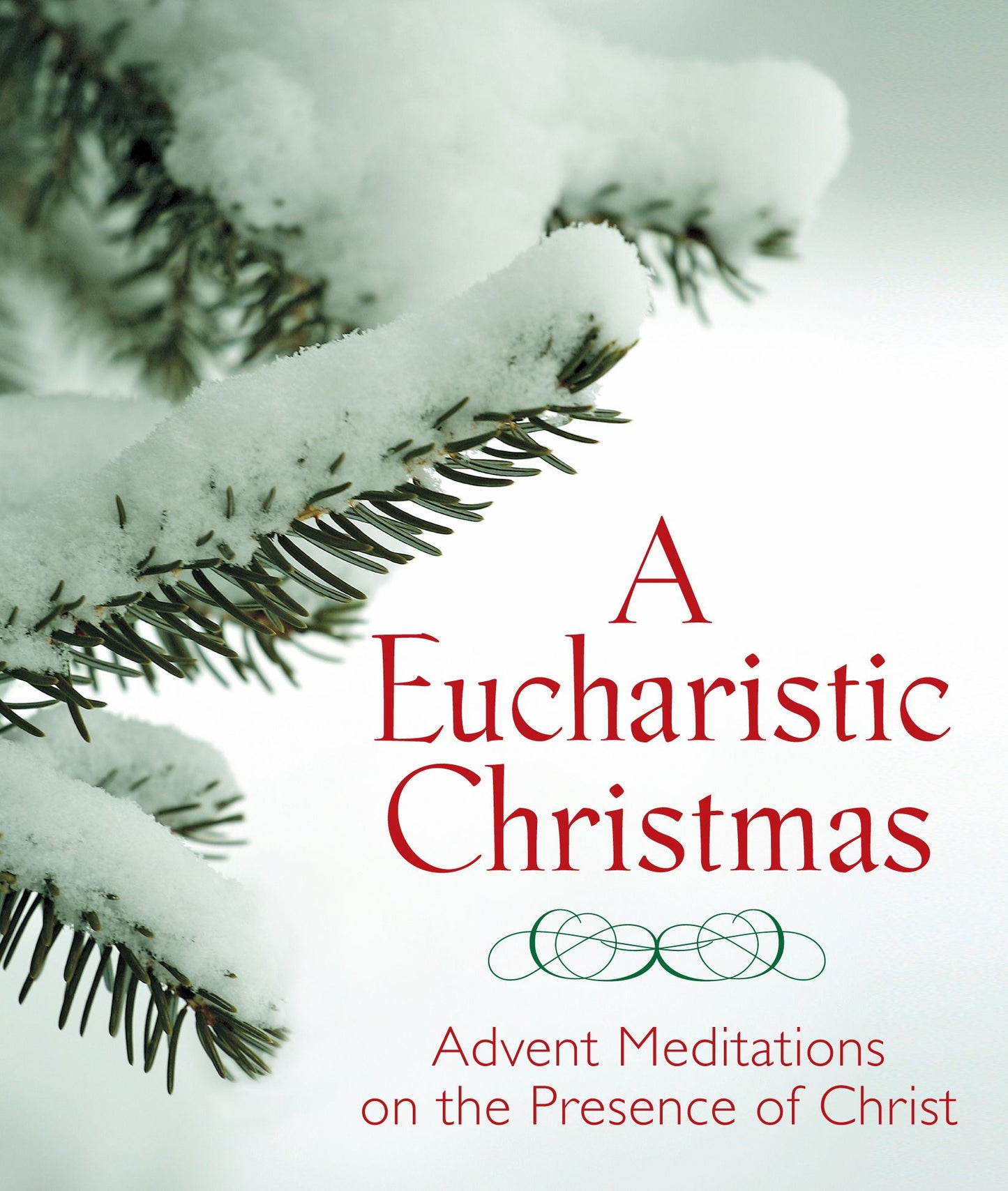 A Eucharistic Christmas: Advent Meditations on the Presence of Christ