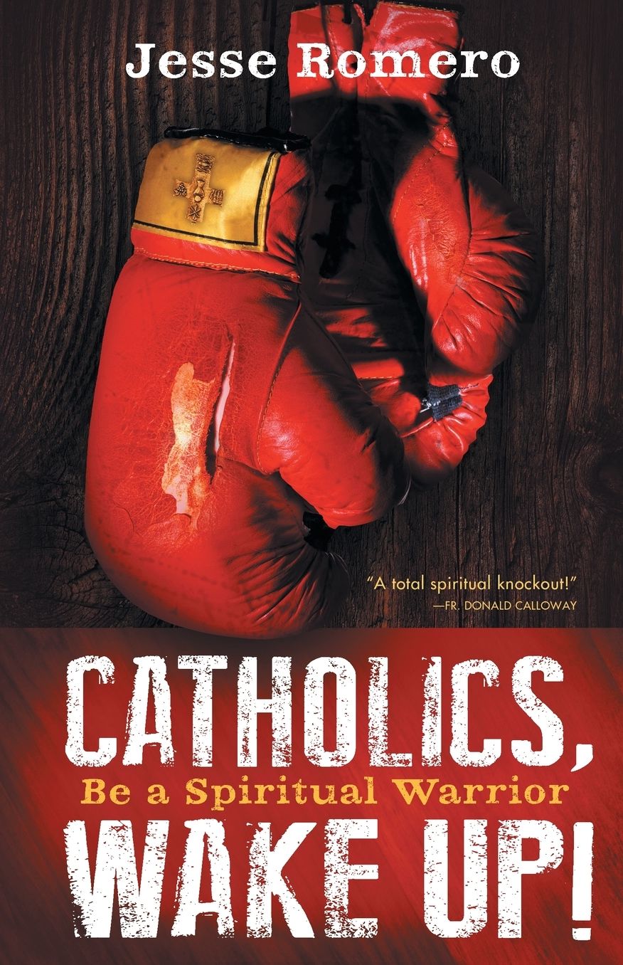 Catholics, Wake Up!: Be a Spiritual Warrior