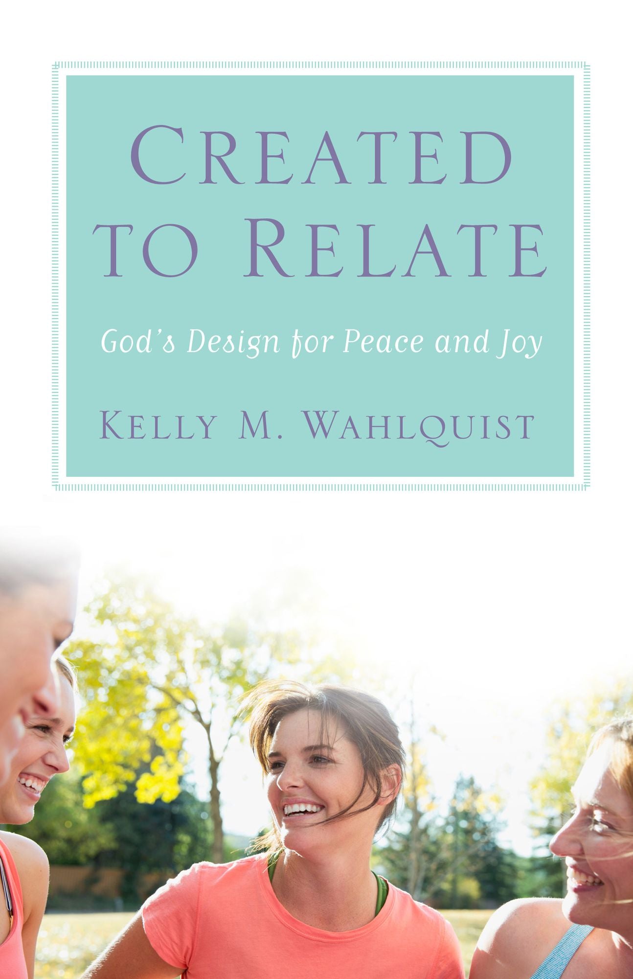 Created to Relate : God's Design for Peace and Joy