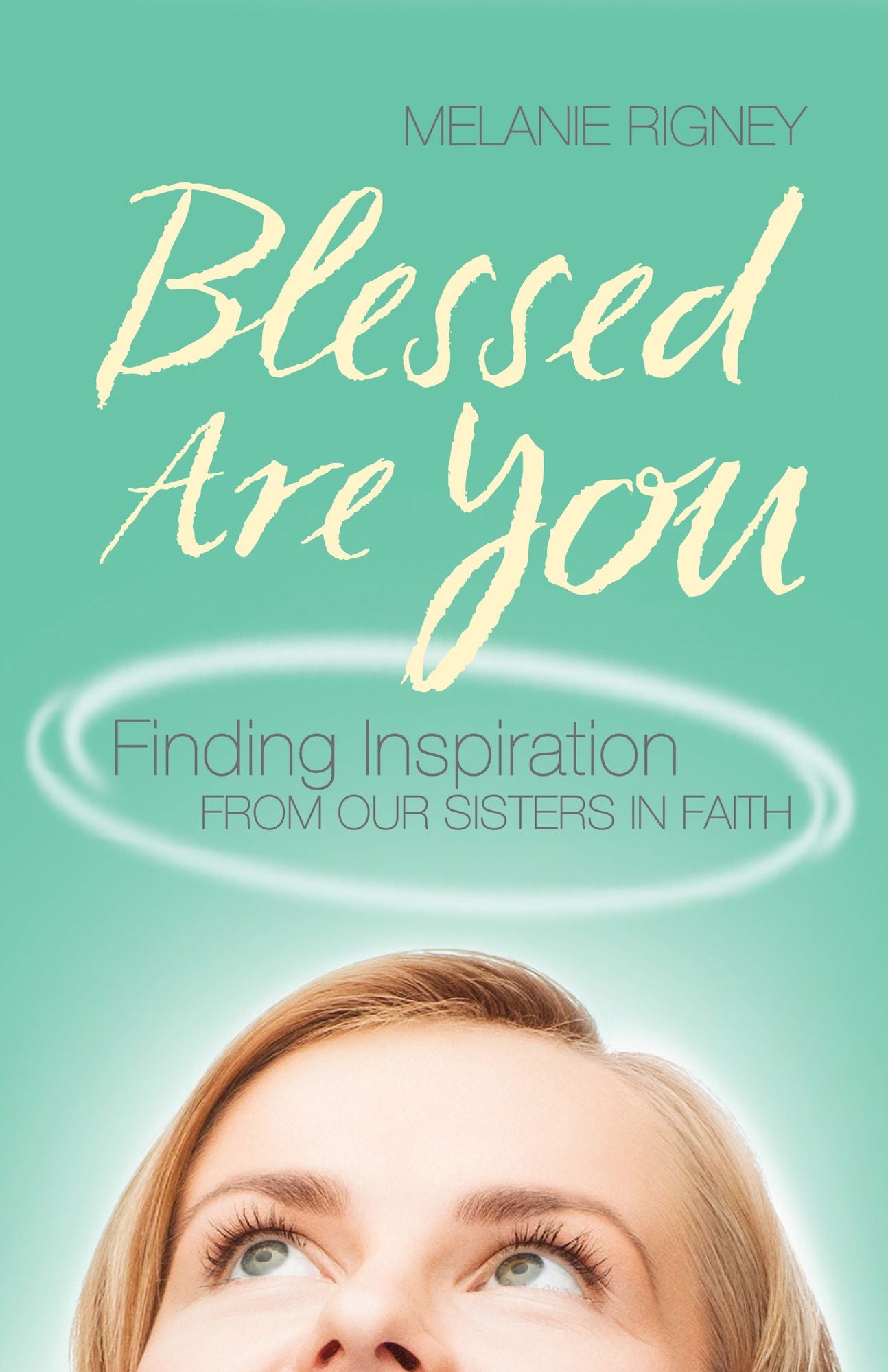 Blessed Are You: Living the Beatitudes with Women Saints