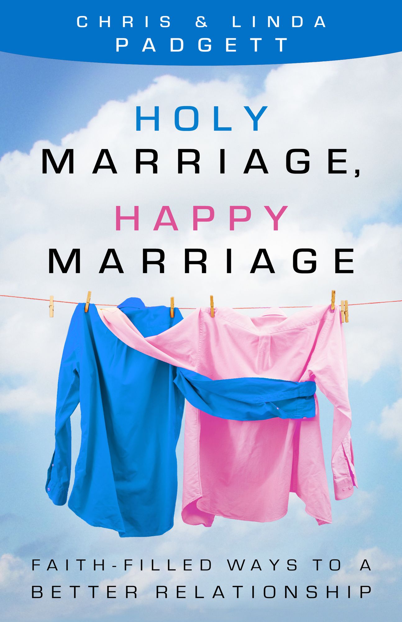 Holy Marriage, Happy Marriage: Faith-filled Ways to a Better Relationship