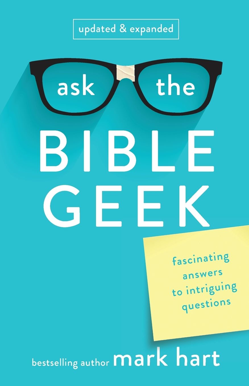 Ask the Bible Geek: Fascinating Answers to Intriguing Questions