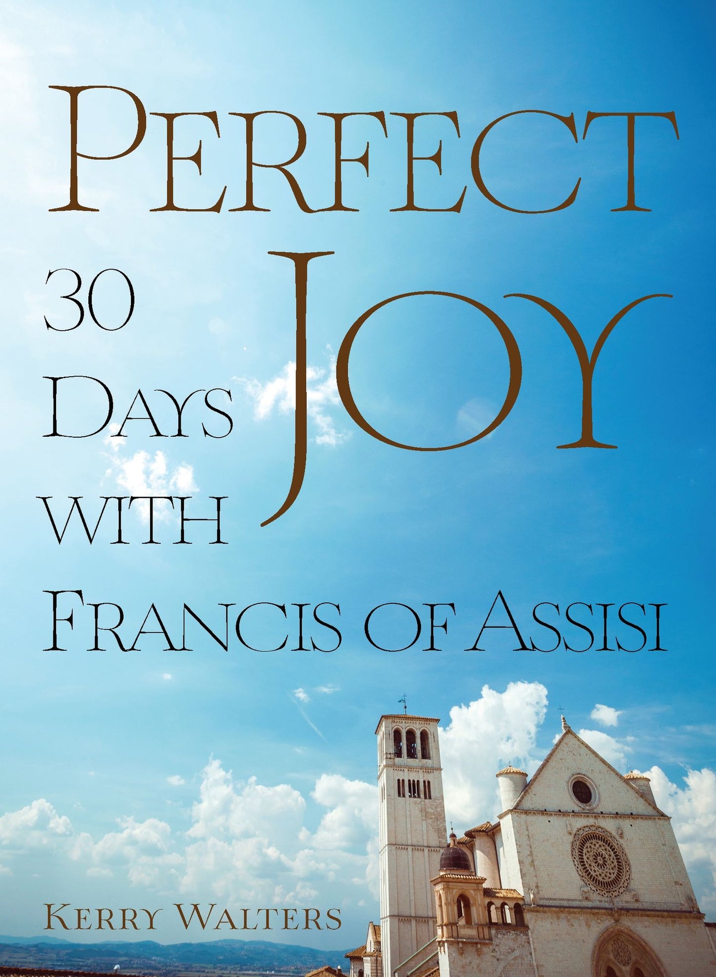 Perfect Joy: 30 Days With Francis of Assisi