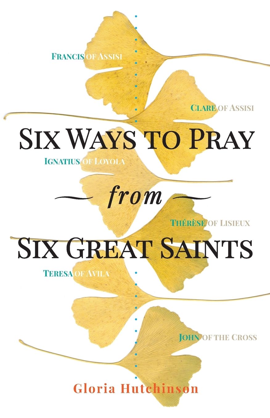 Six Ways to Pray from Six Great Saints