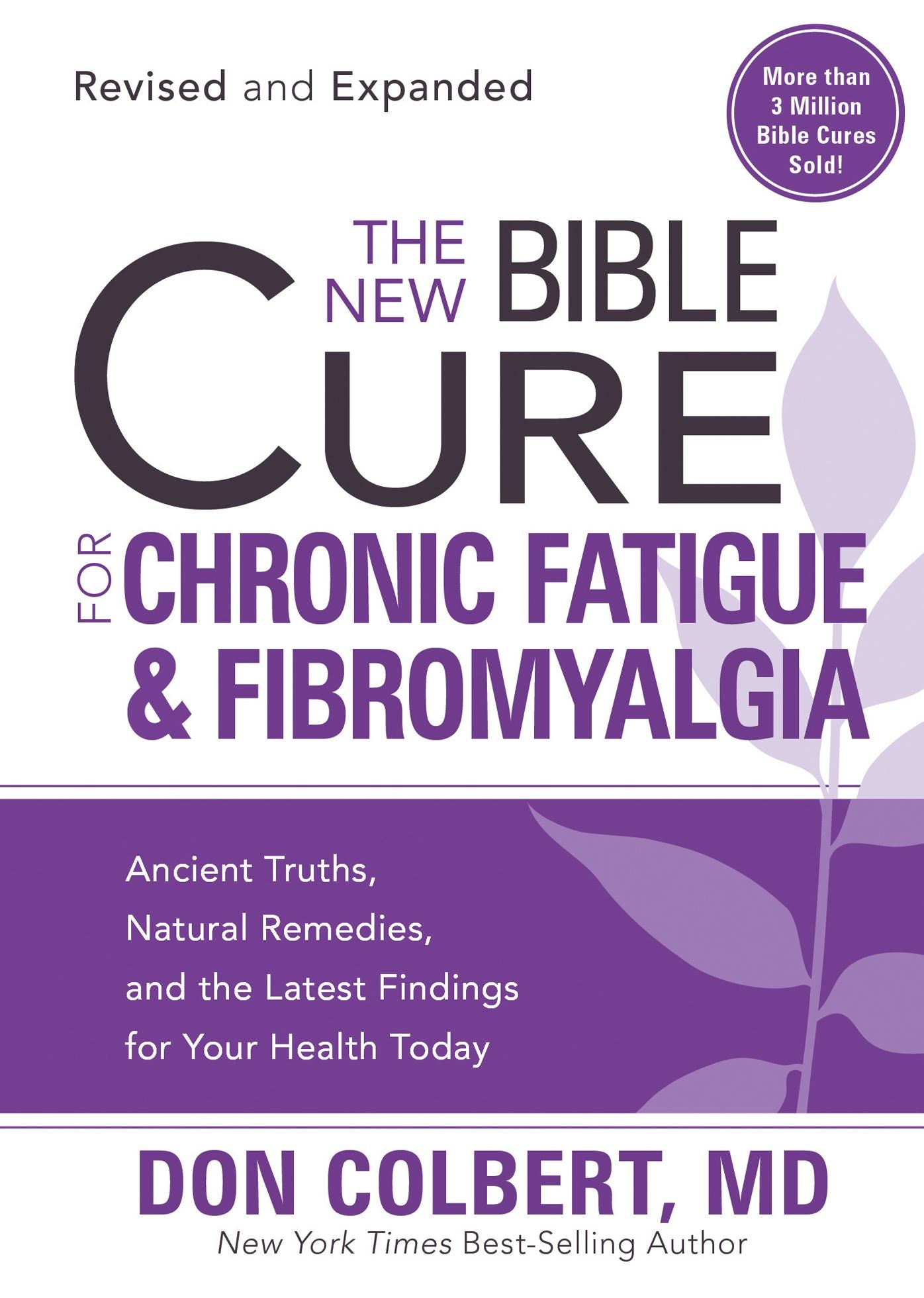 The New Bible Cure for Chronic Fatigue and Fibromyalgia: Ancient Truths, Natural Remedies, and the Latest Findings for Your Health Today