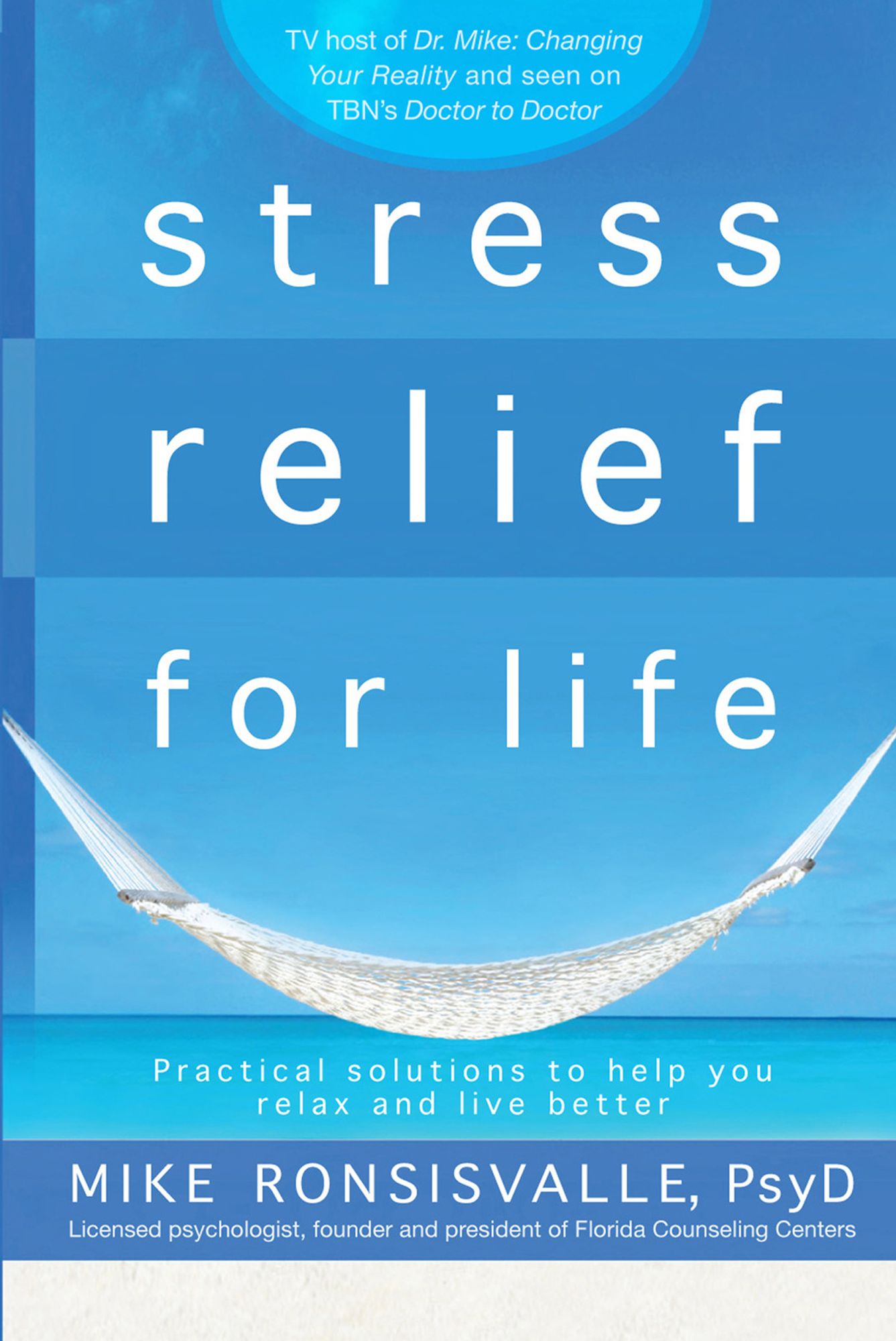 Stress Relief for Life: Practical Solutions to Help You Relax and Live Better