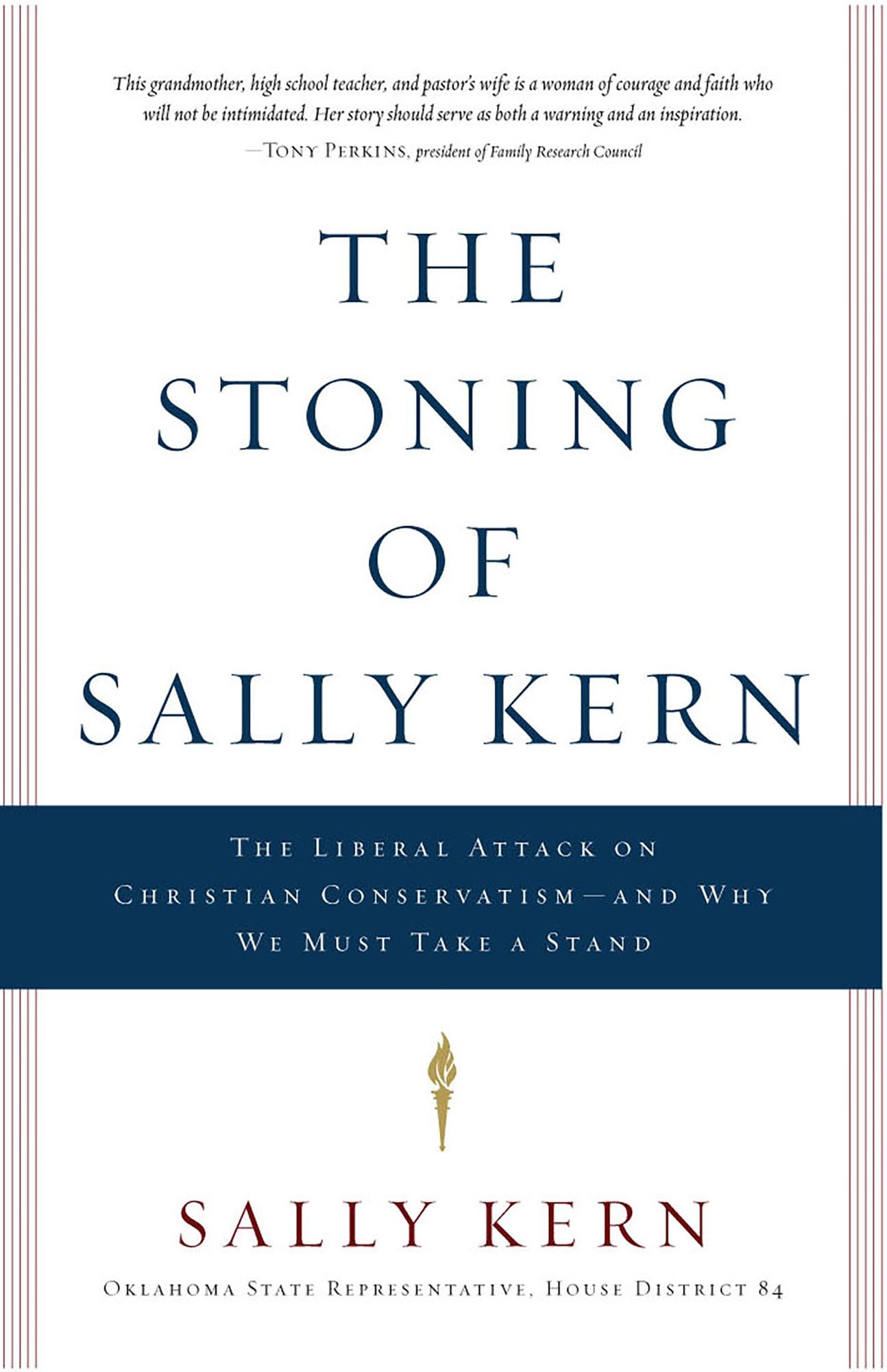 The Stoning of Sally Kern: The Liberal Attack on Christian Conservatism--and Why We Must Take a Stand