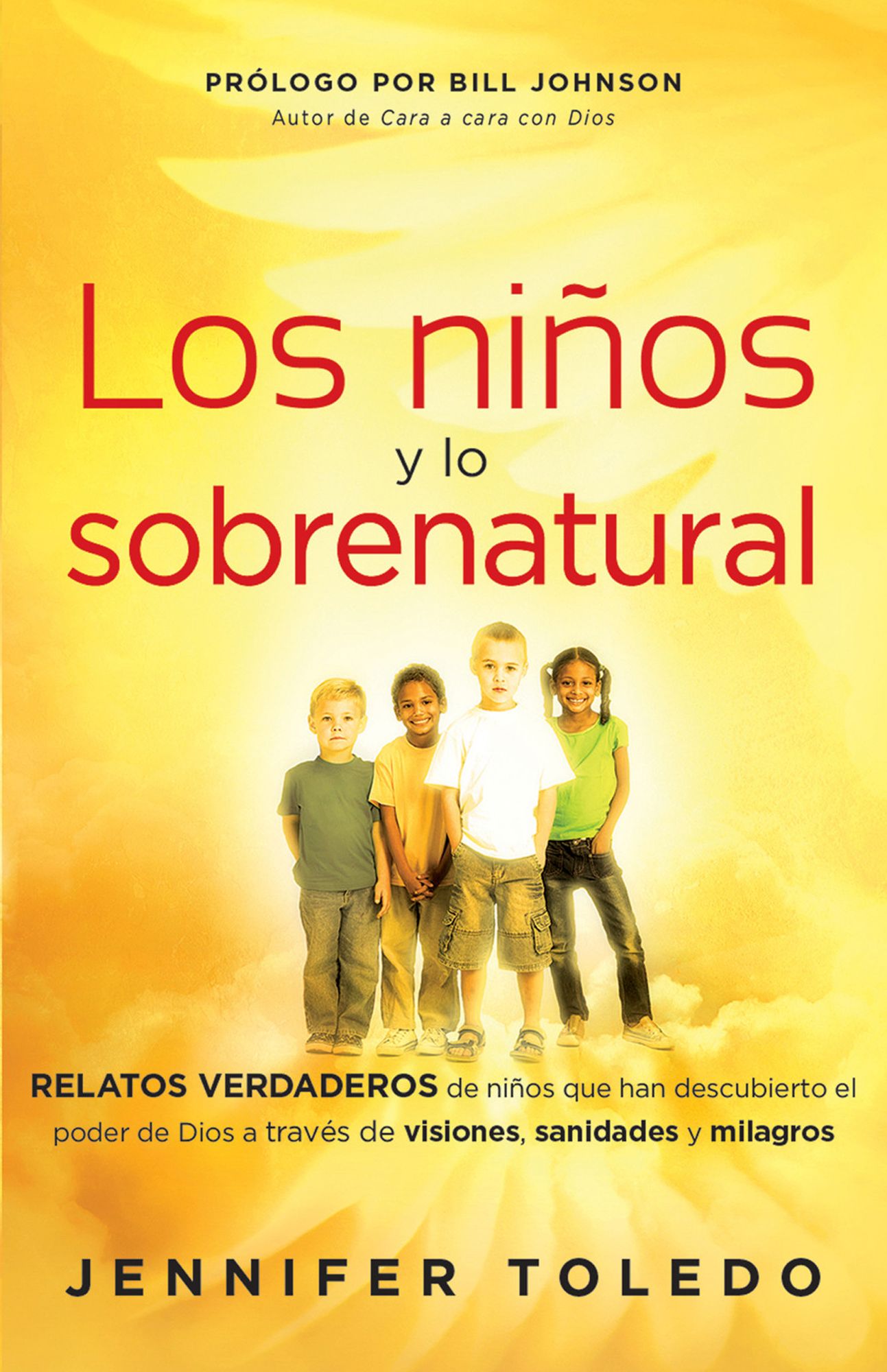 Los Niños y lo Sobrenatural: Relatos verdaderos de niños que han descubierto el poder de Dios a través de visiones, sanidades y m