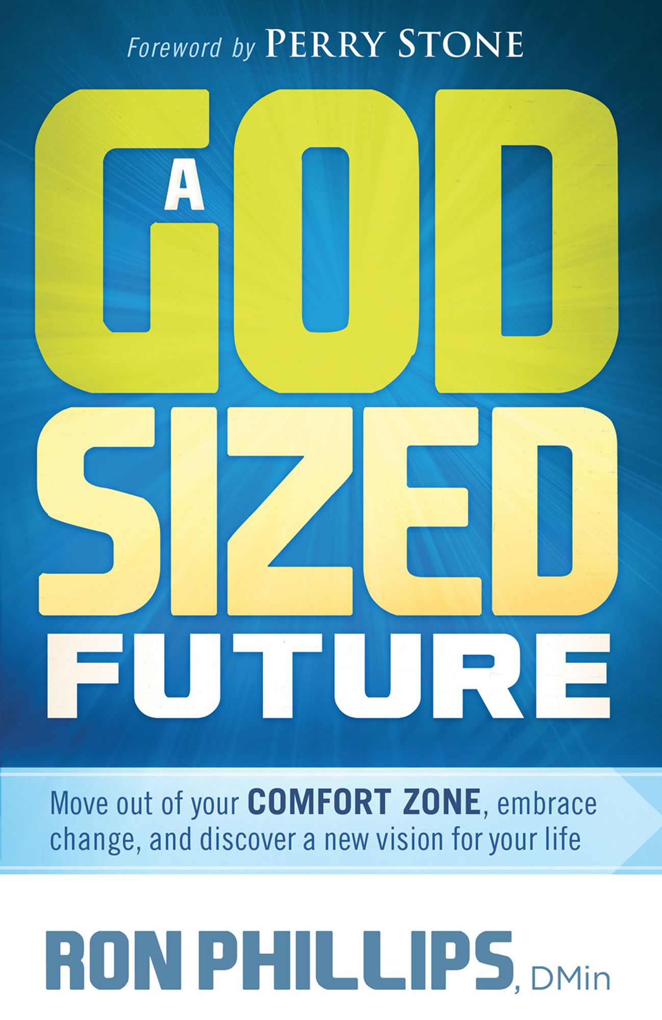 A God-Sized Future: Move Out of Your Comfort Zone, Embrace Change, and Discover a New Vision for Your Life