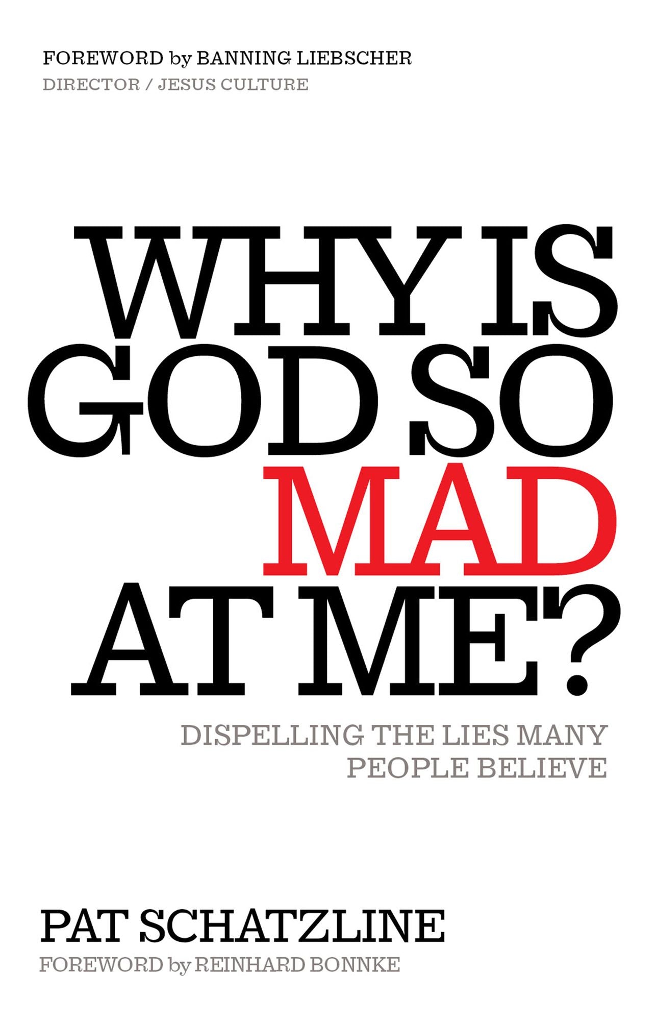 Why Is God So Mad at Me?: Dispelling the Lies Many People Believe