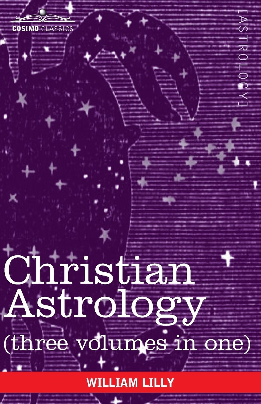 Christian Astrology (Three Volumes In One)