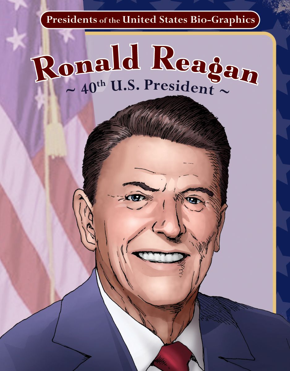 Ronald Reagan: 40th U. S. President (Presidents of the United States Bio-Graphics Series)