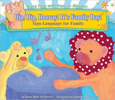 Hip Hip Hooray! It's Family Day!: Sign Language for Family