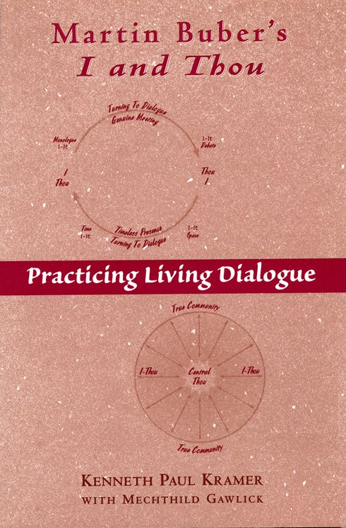 Martin Buber's I and Thou: Practicing Living Dialogue