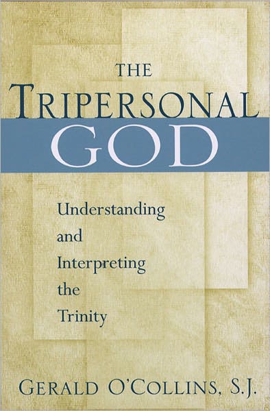 The Tripersonal God: Understanding and Interpreting the Trinity