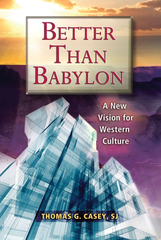 Better Than Babylon: A New Vision for Western Culture
