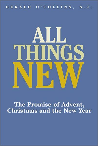 All Things New: The Promise of Advent, Christmas, and the New Year