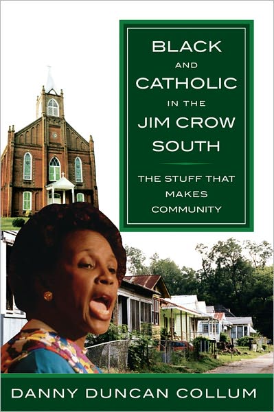 Black and Catholic in the Jim Crow South: The Stuff That Makes Community
