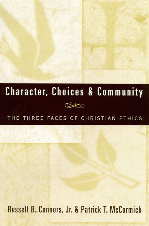 Character, Choices & Community: The Three Faces of Christian Ethics