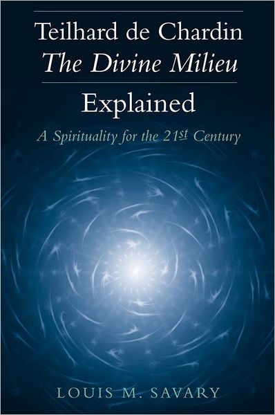 Teilhard de Chardin-The Divine Milieu Explained