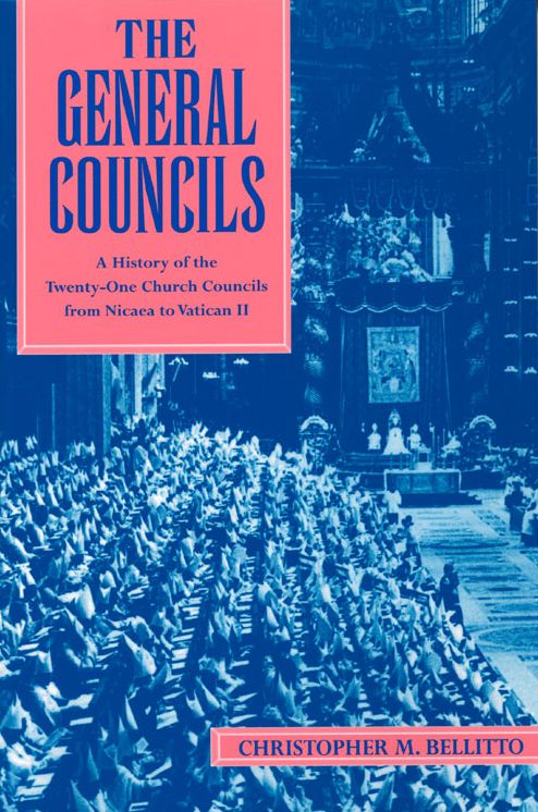 General Councils, The: A History of the Twenty-One Church Councils from Nicaea to Vatican II