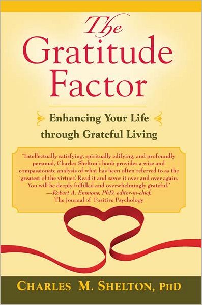 Gratitude Factor, The: Enhancing Your Life Through Grateful Living