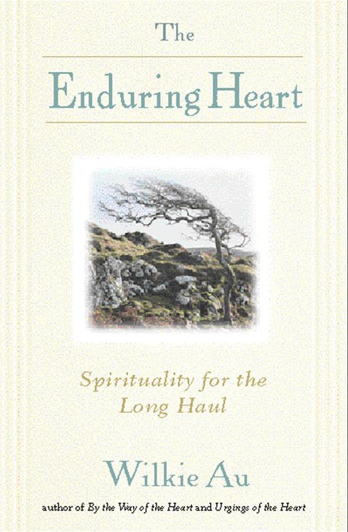 Enduring Heart, The: Spirituality for the Long Haul