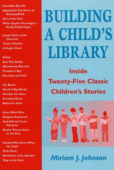 Building a Child's Library: Inside Twenty-Five Classic Children's Stories
