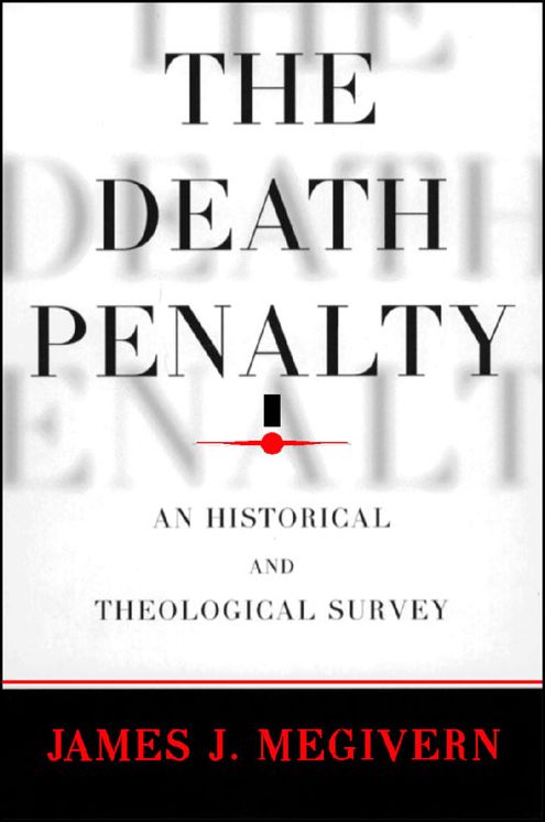 Death Penalty, The: An Historical and Theological Survey