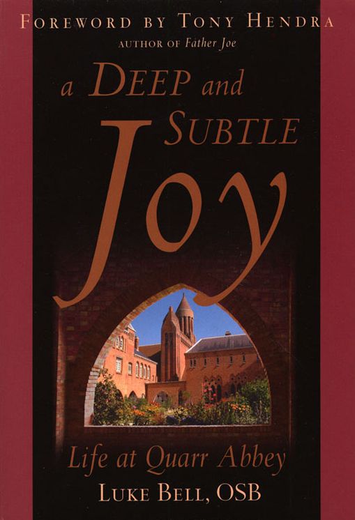 Deep and Subtle Joy, A: Life at Quarr Abbey