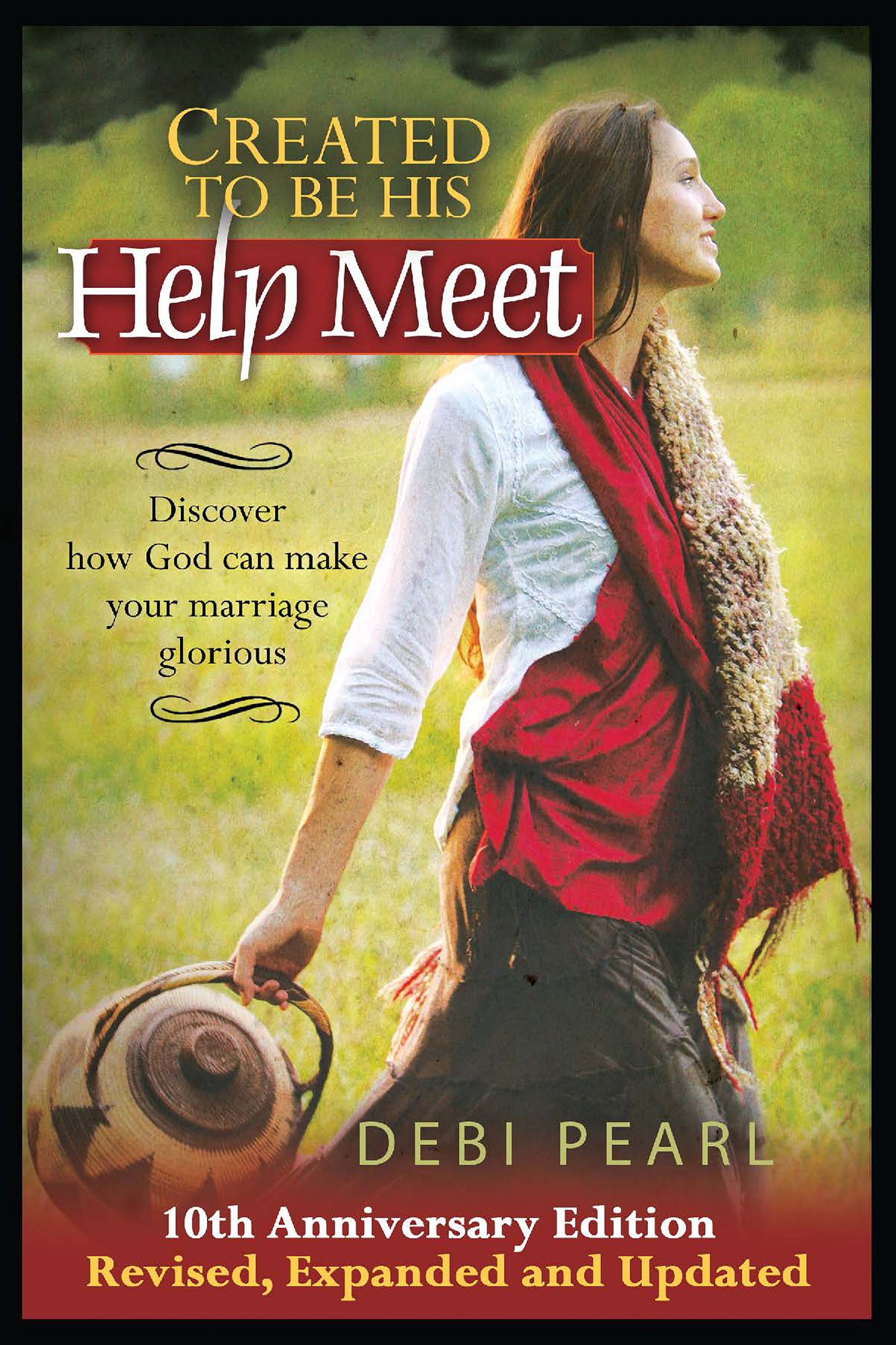 Created to Be His Help Meet 10th Anniversary Edition- Revised, Expanded and Updated